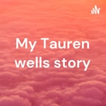 Logo of the podcast My Tauren wells story Podcast My Tauren wells story