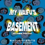 Logo of the podcast My Waifu’s Basement, an Anime Podcast on Radio Misfits Podcast My Waifu’s Basement, an Anime Podcast on Radio Misfits