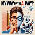 My Way Or The AI Way Podcast My Way Or The AI Way