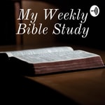 Logo of the podcast My Weekly Bible Study Podcast My Weekly Bible Study