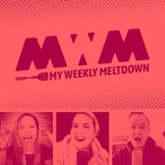 Podcast My Weekly Meltdown