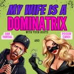 Logo of the podcast My wife is a DOMINATRIX Podcast My wife is a DOMINATRIX