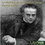 Logo of the podcast Mystère de la chambre jaune, Le by Gaston Leroux (1868 - 1927) Podcast Mystère de la chambre jaune, Le by Gaston Leroux (1868 - 1927)