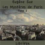 Logo of the podcast Mystères de Paris - Tome 2, Les by Eugène Sue (1804 - 1857) Podcast Mystères de Paris - Tome 2, Les by Eugène Sue (1804 - 1857)