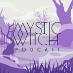Mystic Witch Podcast Mystic Witch