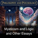 Logo of the podcast Mysticism and Logic and Other Essays Podcast Mysticism and Logic and Other Essays