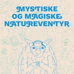 Logo of the podcast Mystiske og magiske natureventyr Podcast Mystiske og magiske natureventyr