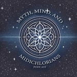 Podcast Myth, Mind, and Midichlorians