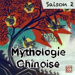 Logo of the podcast Mythologie chinoise Podcast Mythologie chinoise
