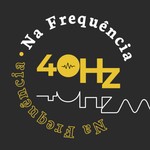 Logo of the podcast Na Frequência 40Hz Podcast Na Frequência 40Hz