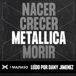Logo of the podcast Nacer, Crecer, METALLICA, Morir Podcast Nacer, Crecer, METALLICA, Morir