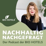 Nachhaltig nachgefragt - Der Podcast der BIO HOTELS