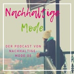 Logo of the podcast Nachhaltige Mode, der Podcast mit und über ECO-Fashion-Labels Podcast Nachhaltige Mode, der Podcast mit und über ECO-Fashion-Labels