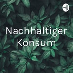 Logo of the podcast Nachhaltiger Konsum Podcast Nachhaltiger Konsum