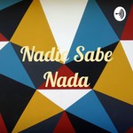 Logo of the podcast Nadie Sabe Nada Podcast Nadie Sabe Nada
