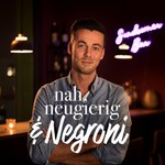 nah, neugierig & Negroni Podcast nah, neugierig & Negroni