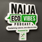 Logo of the podcast Naija Eco Vibes Podcast Podcast Naija Eco Vibes Podcast