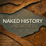 Podcast Naked History – Unearthed