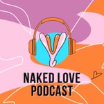 Logo of the podcast Naked Love Podcast Naked Love