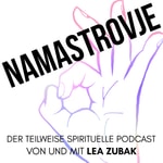 Logo of the podcast NAMASTROVJE - Der teilweise spirituelle Podcast von und mit Lea Zubak Podcast NAMASTROVJE - Der teilweise spirituelle Podcast von und mit Lea Zubak