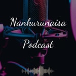 Logo of the podcast Nankurunaisa Podcast Podcast Nankurunaisa Podcast