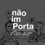 Logo of the podcast NÃO IMPORTA Logo of the podcast NÃO IMPORTA