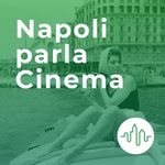 Logo of the podcast Napoli parla Cinema Podcast Napoli parla Cinema