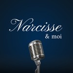 Logo of the podcast Narcisse et moi - Podcast Podcast Narcisse et moi - Podcast
