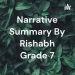 Logo of the podcast Narrative Summary By Rishabh Grade 7 Podcast Narrative Summary By Rishabh Grade 7
