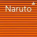 Logo of the podcast Naruto Podcast Naruto
