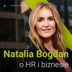 Natalia Bogdan o HR i biznesie Podcast Natalia Bogdan o HR i biznesie