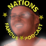 Logo of the podcast Nations Famous Podcast Podcast Nations Famous Podcast
