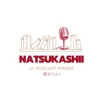 Logo of the podcast Natsukashii - Le podcast manga Podcast Natsukashii - Le podcast manga