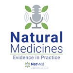Logo of the podcast Natural Medicines: Evidence in Practice - Clinical Guidance on Supplements & Integrative Therapies Podcast Natural Medicines: Evidence in Practice - Clinical Guidance on Supplements & Integrative Therapies