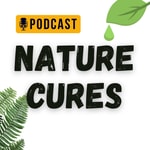 Logo of the podcast Nature Cures Podcast Podcast Nature Cures Podcast