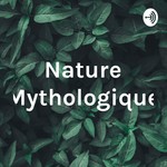 Logo of the podcast Nature Mythologique Podcast Nature Mythologique