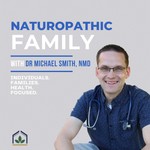 Naturopathic Family Podcast Podcast Naturopathic Family Podcast