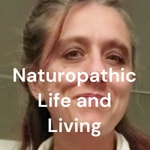 Logo of the podcast Naturopathic Life and Living Podcast Naturopathic Life and Living