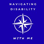Navigating Disability with Me Podcast Navigating Disability with Me