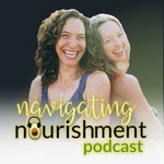 Navigating Nourishment Podcast Podcast Navigating Nourishment Podcast