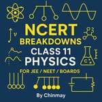 Logo of the podcast NCERT Breakdowns Class 11 Physics | JEE/NEET/BOARDS Podcast NCERT Breakdowns Class 11 Physics | JEE/NEET/BOARDS
