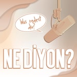 Logo of the podcast NE DİYON? (Was redest du?) Podcast NE DİYON? (Was redest du?)