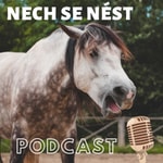 Logo of the podcast Nech se nést aneb o koních a lidech Podcast Nech se nést aneb o koních a lidech