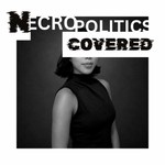 Podcast Necropolitics Covered
