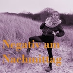 Podcast Negativ am Nachmittag