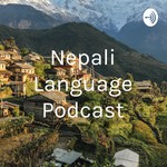 Logo of the podcast Nepali Language Podcast Podcast Nepali Language Podcast