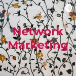 Logo of the podcast Network Marketing Podcast Network Marketing