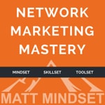 Logo of the podcast Network Marketing Mastery (2016-2021) Podcast Network Marketing Mastery (2016-2021)
