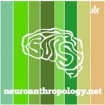 Logo of the podcast Neuroanthropology.net Podcast Podcast Neuroanthropology.net Podcast