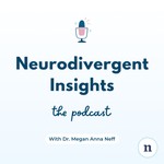 Logo of the podcast Neurodivergent Insights with Dr. Megan Anna Neff Podcast Neurodivergent Insights with Dr. Megan Anna Neff